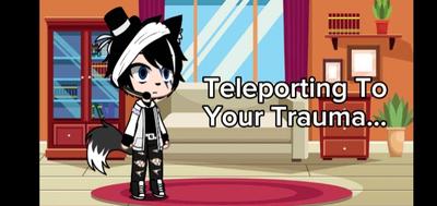Teleport To Trauma..