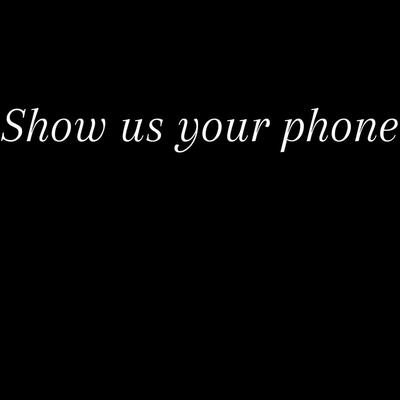 Show me your phone
